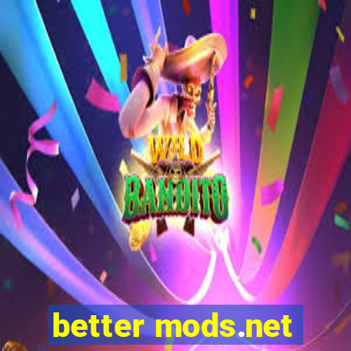 better mods.net